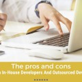 Comparison between In-House Developers And Outsourced Developers: The pros and cons